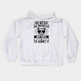 Cats Are Inquisitive But Hate To Admit It T Shirt For Women Men Kids Hoodie